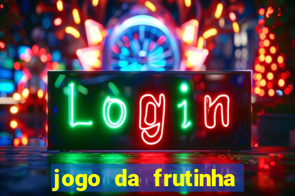 jogo da frutinha para ganhar dinheiro